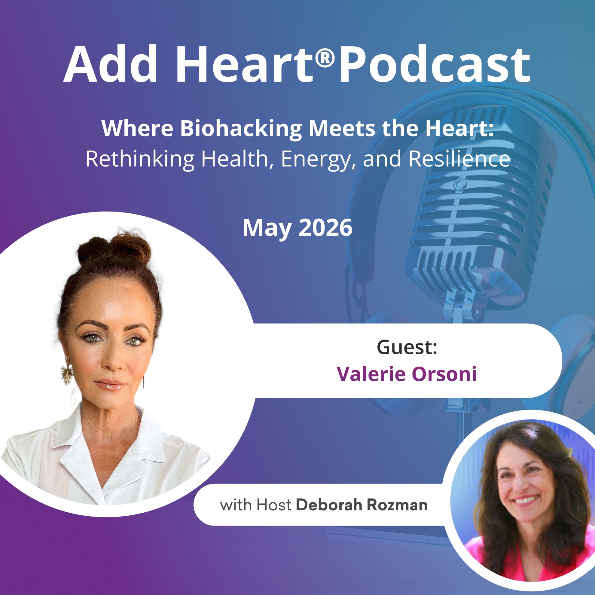 Where Biohacking and the Heart Meet Up: Rethinking Health, Energy, and Resilience with Valerie Orsoni